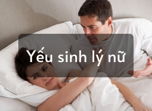 Yếu sinh lý (suy giảm ham muốn tình dục)  ở nữ giới và những điều cần biết